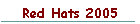 Red Hats 2005